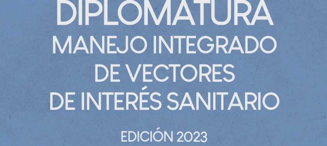 Diplomatura Manejo Integrado de Insectos Vectores de Interés Sanitario Diplomatura Manejo Integrado de Insectos Vectores de Interés Sanitario